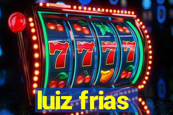 luiz frias